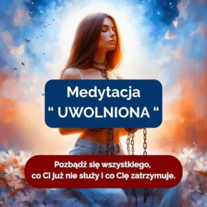 Medytacja UWOLNIONA